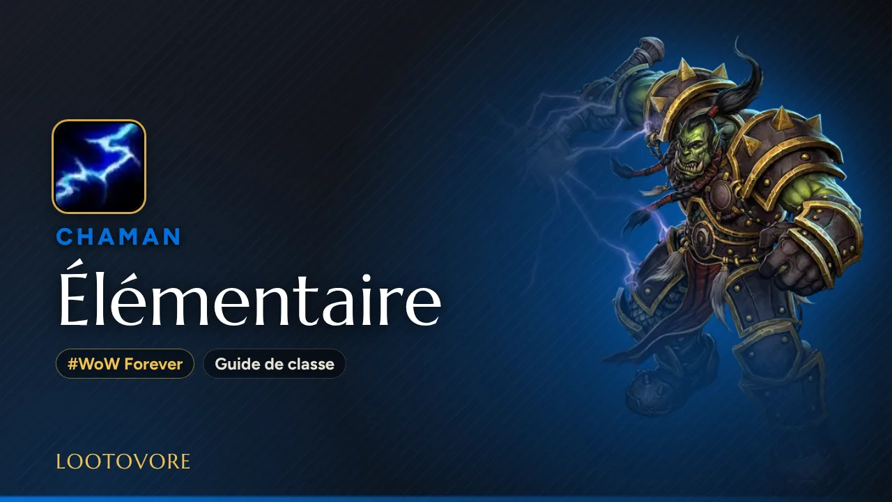 LOOTOVORE Guides WoW – Illustration du guide Chaman Élémentaire WoW Forever